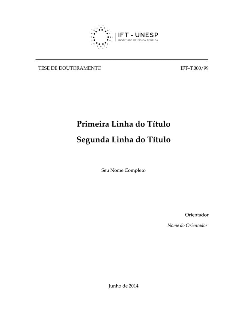Template for Thesis at the Institute for Theoretical Physics - IFT - Unesp