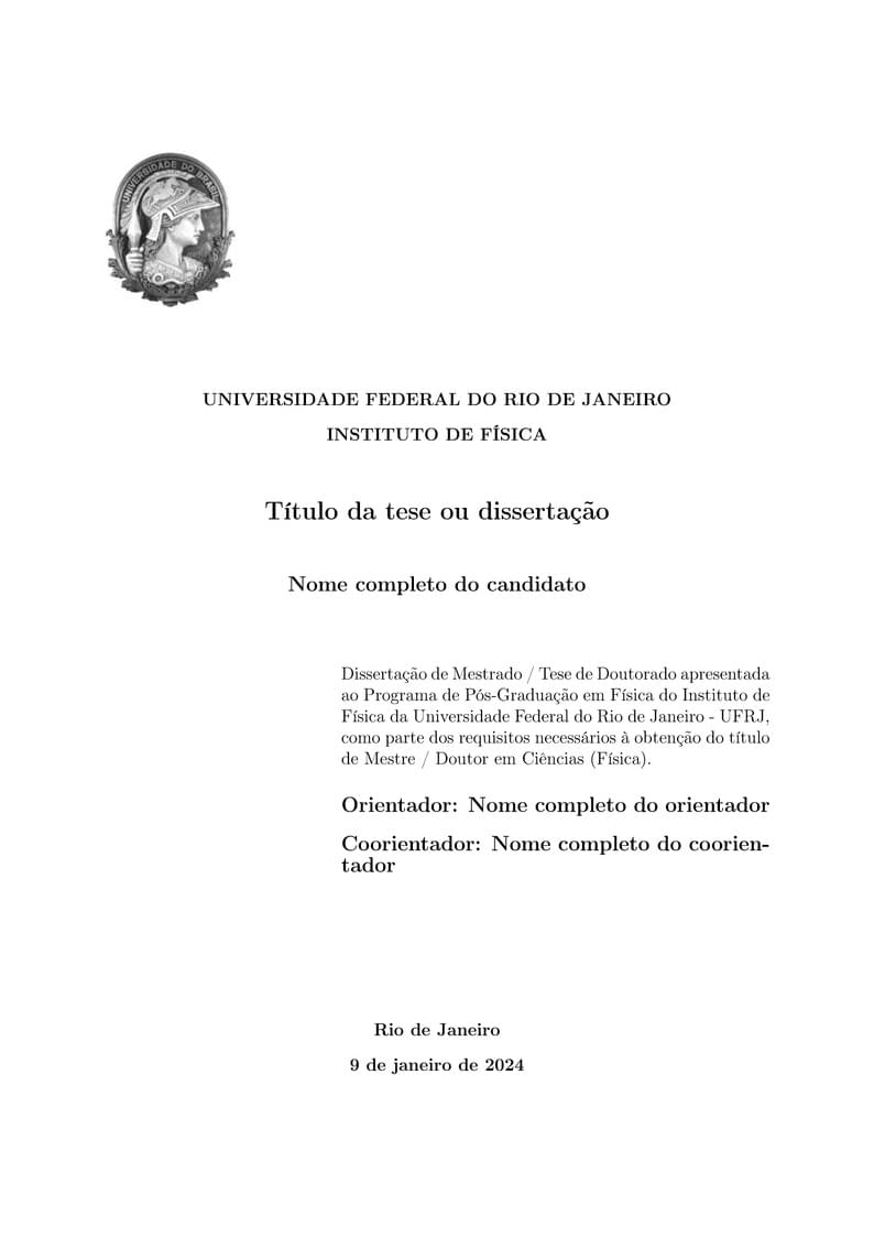 Template de tese doutorado / mestrado - Instituto de Física da Universidade Federal do Rio de Janeiro